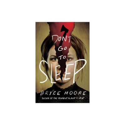 Dont Go to Sleep - by Bryce Moore (Paperback)