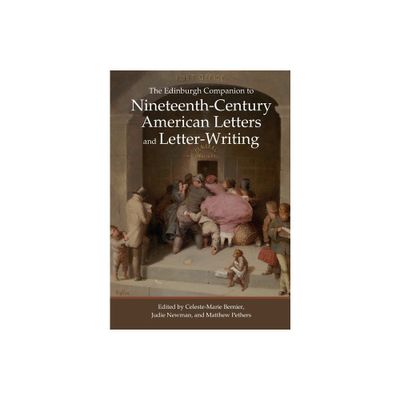 The Edinburgh Companion to Nineteenth-Century American Letters and Letter-Writing - (Edinburgh Companions to Literature and the Humanities)