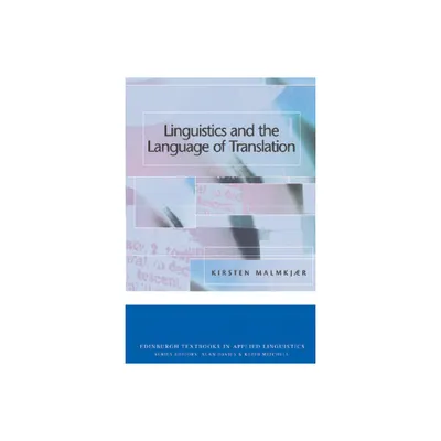 Linguistics and the Language of Translation - (Edinburgh Textbooks in Applied Linguistics) by Kirsten Malmkjaer (Paperback)