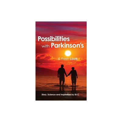 Possibilities with Parkinsons - by Dr C (Paperback)