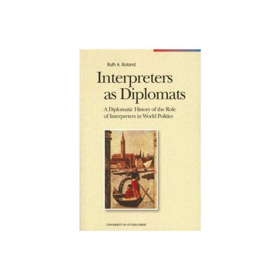 Interpreters as Diplomats - (Perspectives on Translation) by Ruth Roland (Paperback)