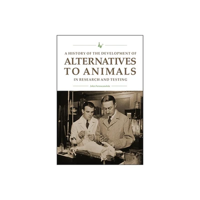 A History of the Development of Alternatives to Animals in Research and Testing