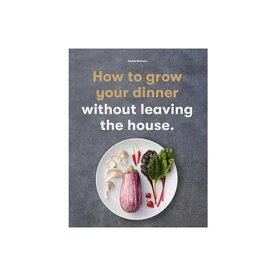 How to Grow Your Dinner - by Claire Ratinon (Paperback)