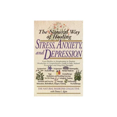 The Natural Way of Healing Stress, Anxiety, and Depression - by Natural Medicine Collective (Paperback)