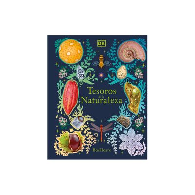 Tesoros de la Naturaleza (Natures Treasures) - (DK Treasures) by Ben Hoare (Hardcover)