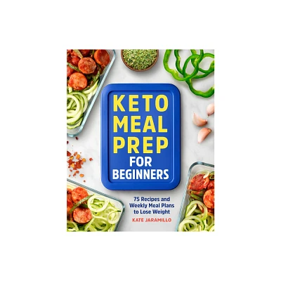 Keto Meal Prep for Beginners - by Kate Jaramillo (Paperback)