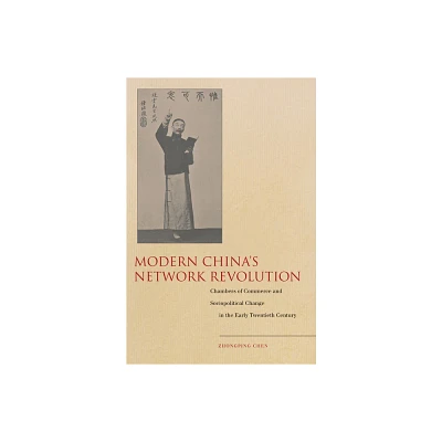 Modern Chinas Network Revolution - by Zhongping Chen (Hardcover)