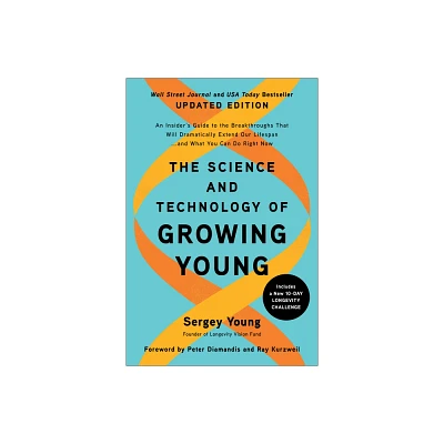 The Science and Technology of Growing Young, Updated Edition - by Sergey Young (Paperback)