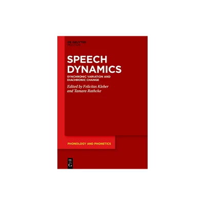 Speech Dynamics - (Phonology and Phonetics [Pp]) by Felicitas Kleber & Tamara Rathcke (Hardcover)