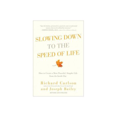 Slowing Down to the Speed of Life - by Richard Carlson (Paperback)