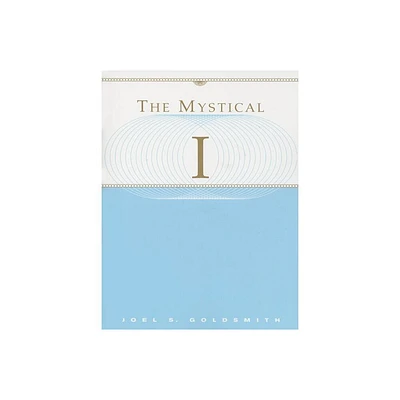 The Mystical I - by Joel S Goldsmith (Paperback)