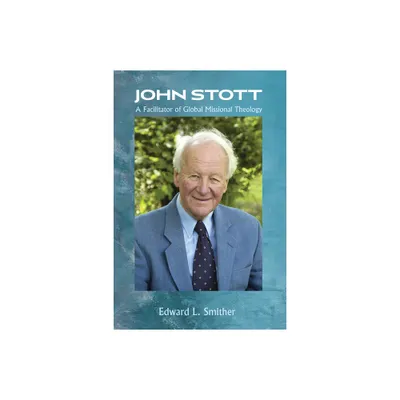 John Stott - by Edward L Smither (Paperback)