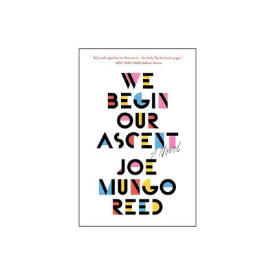 We Begin Our Ascent - by Joe Mungo Reed (Paperback)