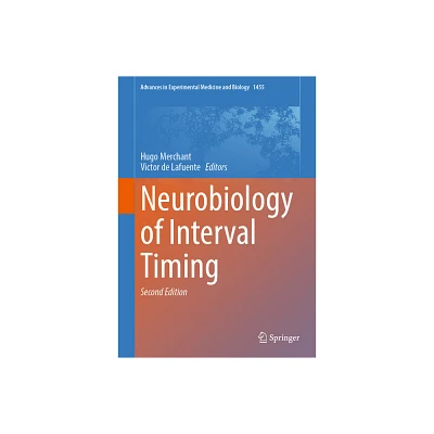 Neurobiology of Interval Timing - (Advances in Experimental Medicine and Biology) 2nd Edition by Hugo Merchant & Victor De Lafuente (Hardcover)