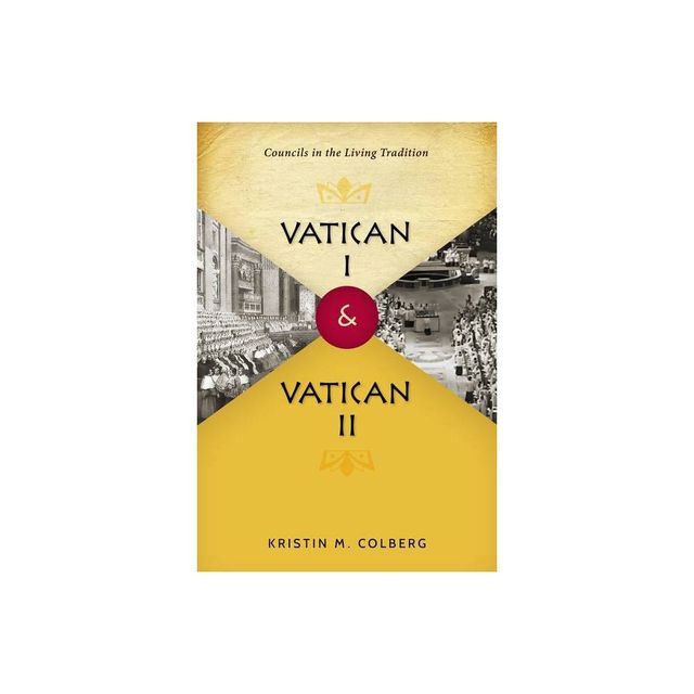 Vatican I and Vatican II - by Kristin M Colberg (Paperback)