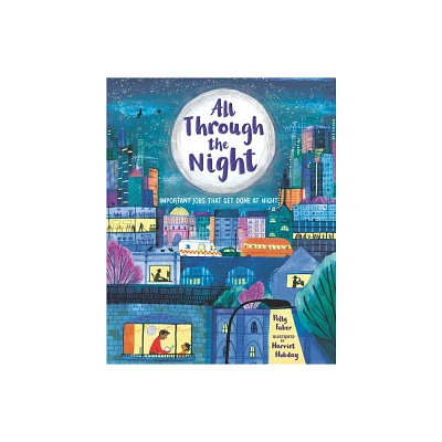 All Through the Night: Important Jobs That Get Done at Night - by Polly Faber (Hardcover)