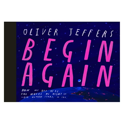 BEGIN AGAIN - by Oliver Jeffers (Hardcover)