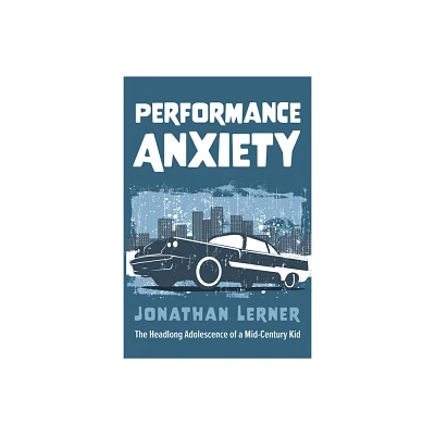 Performance Anxiety - by Jonathan Lerner (Hardcover)