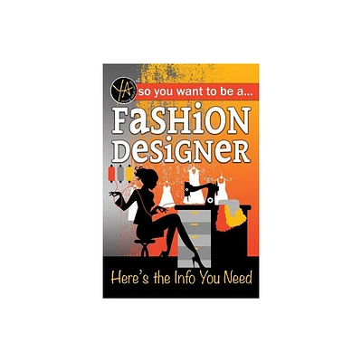 So You Want to Be a Fashion Designer - by Lisa McGinnes (Paperback)