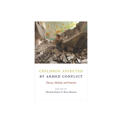 Children Affected by Armed Conflict - by Myriam Denov & Bree Akesson (Paperback)