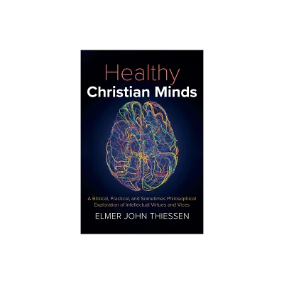 Healthy Christian Minds - by Elmer John Thiessen (Paperback)