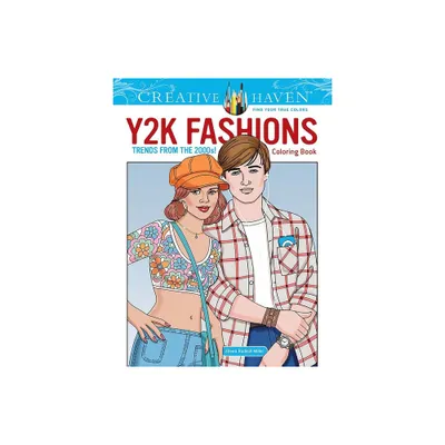 Creative Haven Y2K Fashions Coloring Book: Trends from the 2000s! - (Adult Coloring Books: Fashion) by Eileen Rudisill Miller (Paperback)