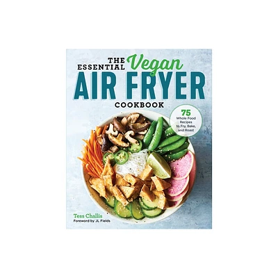 The Essential Vegan Air Fryer Cookbook - by Tess Challis (Paperback)