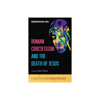 Roman Crucifixion and the Death of Jesus