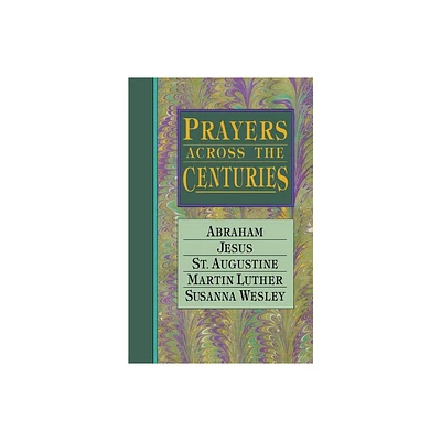 Prayers Across the Centuries - by Vinita Hampton Wright (Paperback)