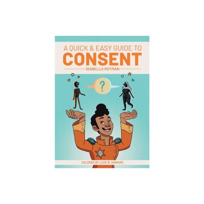 A Quick & Easy Guide to Consent - (Quick & Easy Guides) by Isabella Rotman (Paperback)