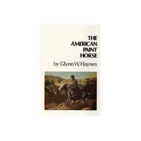 American Paint Horse - by Glynn W Haynes (Paperback)