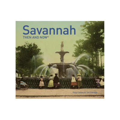 Savannah Then and Now(r) - by Polly Cooper (Hardcover)