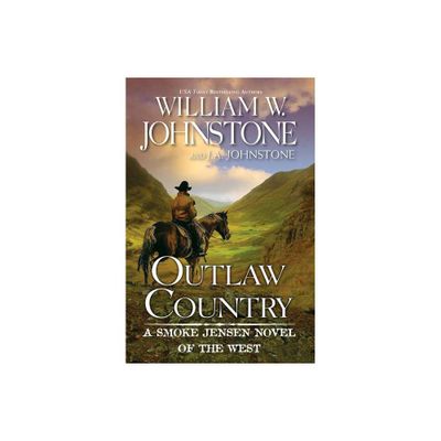 Outlaw Country - (Smoke Jensen Novel of the West) by William W Johnstone & J a Johnstone (Paperback)