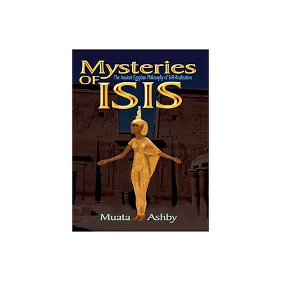 Mysteries of Isis - (Path of Wisdom, Immortality and Enlightenment) 5th Edition by Muata Ashby (Paperback)