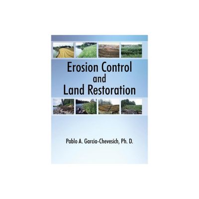 Erosion Control and Land Restoration - by Pablo A Garcia-Chevesich (Paperback)