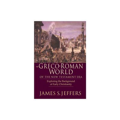 The Greco-Roman World of the New Testament Era - by James S Jeffers (Paperback)