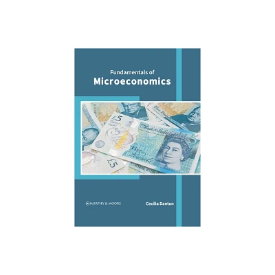 Fundamentals of Microeconomics - by Cecilia Danton (Hardcover)