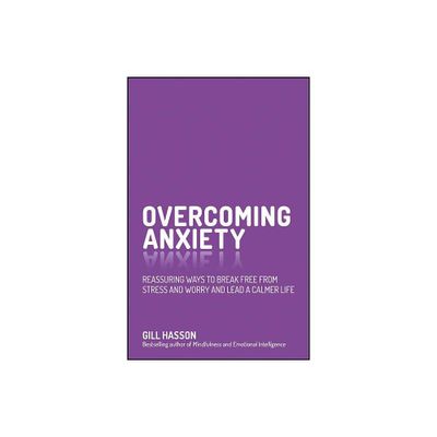 Overcoming Anxiety - by Gill Hasson (Paperback)