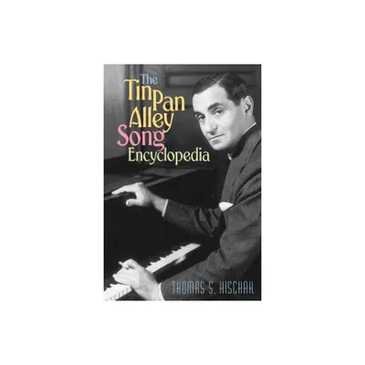 The Tin Pan Alley Song Encyclopedia - by Thomas S Hischak (Paperback)