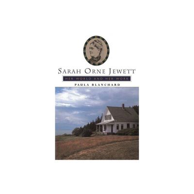 Sarah Orne Jewett - (Radcliffe Biography) by Paula Blanchard (Paperback)