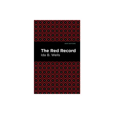 The Red Record - (Black Narratives) by Ida B Wells (Paperback)