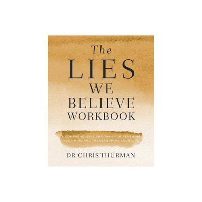 The Lies We Believe Workbook - by Chris Thurman (Paperback)