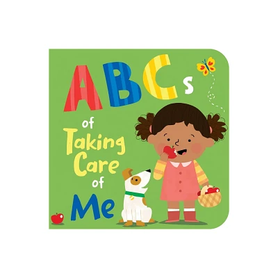 The ABCs of Taking Care of Me - by Ellie Rose (Board Book)