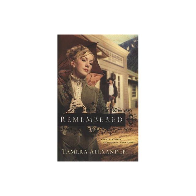 Remembered - (Fountain Creek Chronicles) by Tamera Alexander (Paperback)