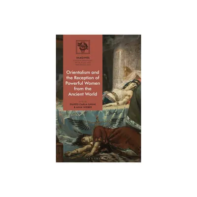 Orientalism and the Reception of Powerful Women from the Ancient World - (Imagines - Classical Receptions in the Visual and Performing) (Paperback)