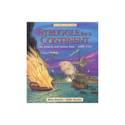 Struggle for a Continent - (American Story (Hardcover)) by Betsy Maestro (Hardcover)