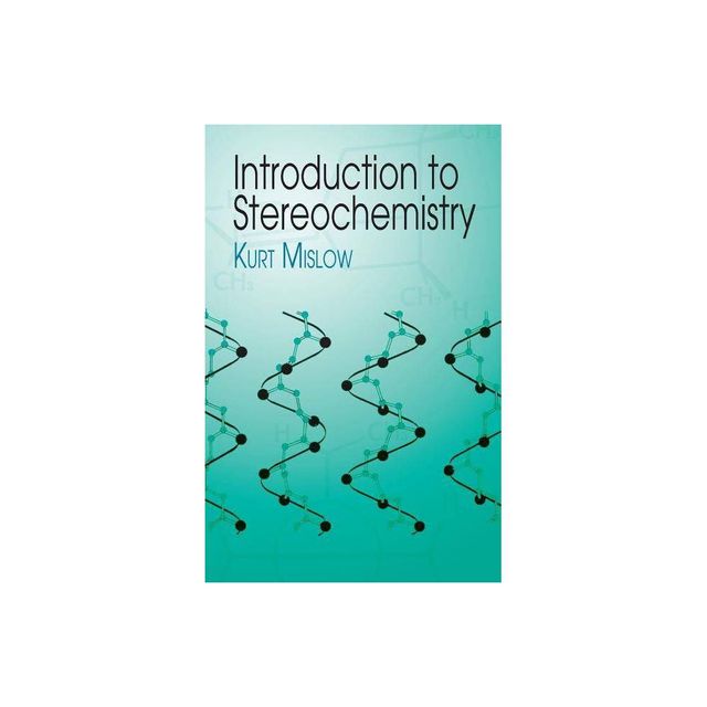 Introduction to Stereochemistry - (Dover Books on Chemistry) by Kurt Mislow & Chemistry (Paperback)