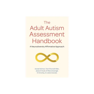 The Adult Autism Assessment Handbook - by Davida Hartman & Tara ODonnell-Killen & Jessica K Doyle & Kavanagh & Day & Azevedo (Paperback)