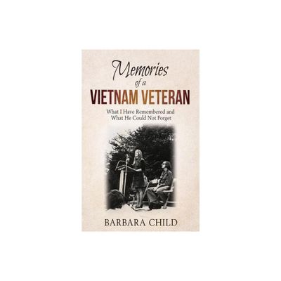 Memories of a Vietnam Veteran - by Barbara Child (Paperback)