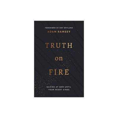 Truth on Fire - by Adam Ramsey (Paperback)